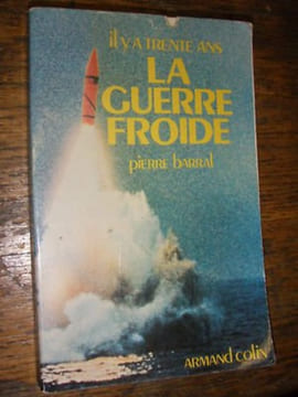 Il y a trente ans la guerre froide. Barral