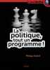 La Politique : Tout un programme. Godard Philippe