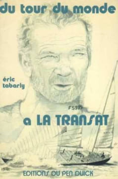 Du tour du monde à la Transat. Tabarly Éric