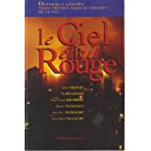 Le ciel etait rouge: Ouvriers a Longwy trois pretres dans le creuset de la vie