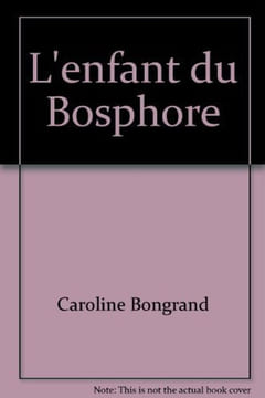 L'enfant du Bosphore. Bongrand Caroline