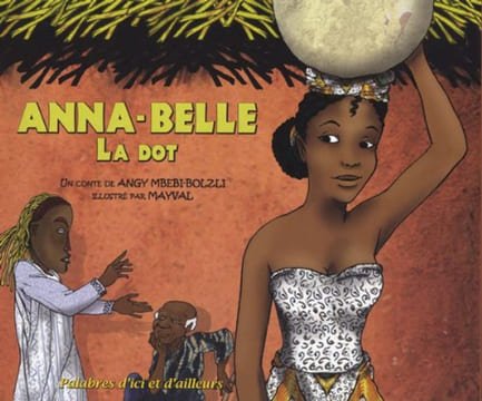 Anna-Belle : La dot (1CD audio). Angy Mbebi-Bolzli Mayval Mayval