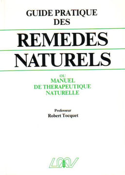 Guide pratique des remédes naturels: Homéopathie phytothérapie régimes alimentaires rythmes crénothérapie... et lexique thérapeutique de 75 affections ...
