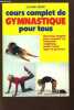 Cours complet de gymnastique pour tous. exercices simples pour acquérir ou retrouver souplesse santé force ligne et jeunesse. Renzi Liliane