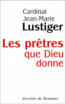 Les prêtres que Dieu donne. Lustiger Jean-Marie