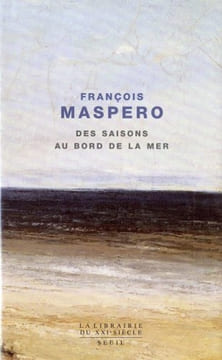 Des saisons au bord de la mer. Maspero François