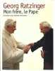 Mon Frere Le Pape. Ratzinger Georg  Hesemann Michael  Casanova Nicole  Mannoni Olivier
