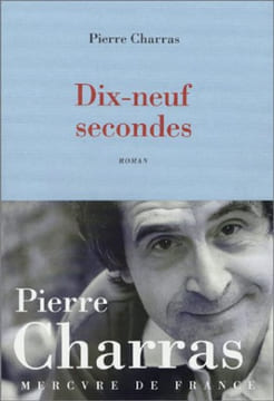 Dix-neuf secondes. Charras Pierre