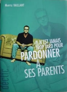 Il n'est jamais trop tard pour pardonner a ses parents