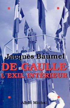 De Gaulle L'exil intérieur. Baumel Jacques