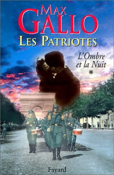 Les Patriotes tome 1 : L'Ombre et la nuit. Max Gallo