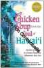Chicken Soup From The Soul Of Hawaii : Stories Of Aloha To Create Paradise Wherever You Are. Canfield Jack