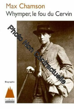 Whymper Le Fou Du Cervin. Chamson Max