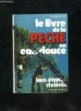 Le Livre De L Peche En Eau Douce - Lacs Etangs Et Rivieres. Portalupi R