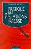 Pratique Des Relations Presse - 2ème Édition. Philippe Morel