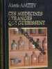 Ces Medecines Etranges Qui Guerissent. Aléxis Amziev