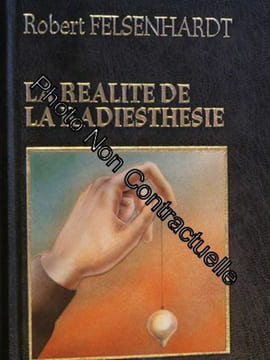La Réalité De La Radiesthésie. Robert Felsenhardt