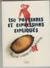 150 proverbes et expressions expliqués. Gilles Guilleron