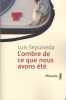 l'ombre de ce que nous avons été. Luis Sepulveda