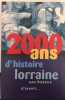 2000 ANS D'HISTOIRE LORRAINE UNE HISTOIRE D'AVENIR. 