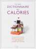 Le mini dictionnaire des calories. Florence Daine   Collectif