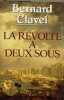 La révolte à deux sous. Clavel Bernard