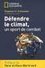 Défendre le climat un sport de combat. Schneider Stephen-H  Arthus-Bertrand Yann  Flannery Tim  Charrier Liliane