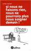 Si nous ne faisons rien nous ne pourrons plus nous soigner demain. Mathias Matallah