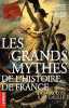 Les grands mythes de l'histoire de France - Des gaulois à de Gaulle. Collectif  Makarian Christian