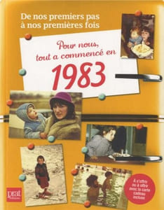Pour nous tout a commencé en 1983 : De nos premiers pas à notre première fois