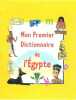 Mon premier dictionnaire de l'Egypte. Collectif D'auteurs