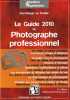 Le Guide 2010 du Photographe professionnel. Le Fouler Dominique
