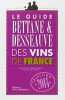 Le guide Bettane & Desseauve des vins de France. Bettane Michel  Desseauve Thierry  Collectif