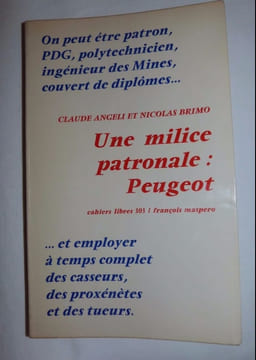 UNE MILICE PATRONALE : PEUGEOT CAHIERS LIBRES 303. CLAUDE ANGELI ET NICOLAS BRIMO