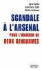 Scandale à l'arsenal : Pour l'honneur de deux gendarmes by Calliet Henri. Henri Calliet  Jean-Pierre Jodet  Patrick Lallemant  Eric Alt