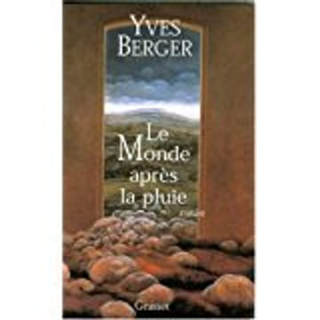 Le monde après la pluie. Yves Berger