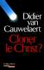 Cloner le Christ. Van Cauwelaert Didier