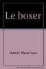 Le boxer. Hubert Marie-Luce  Klein Jean-Louis