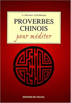 Proverbes chinois pour méditer. Albertario Adèle Feslikenian F