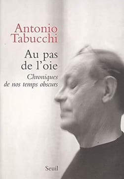 Au pas de l'oie. Chroniques de nos temps obscurs. Tabucchi Antonio