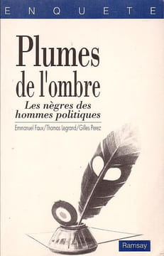 Plumes de l'ombre - Les nègres des hommes politiques. Faux Legrand Perez