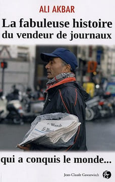 La fabuleuse histoire du vendeur de journaux qui a conquis le monde. Ali Akbar