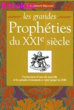 LES GRANDES PROPHETIES DU XXIEME SIECLE. L'avènement d'une ère nouvelle et les grands évènements à venir jusqu'en 2100. Lamberti Bocconi A