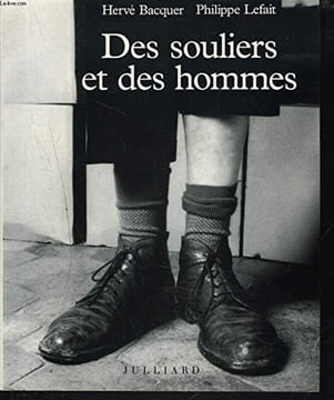 Des Souliers et des Hommes. Philippe Lefait Herve Bacquer