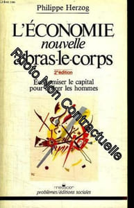 L ECONOMIE NOUVELLE A BRAS LE CORPS. ECONOMISER LE CAPITAL POUR LIBERER LES HOMMES