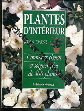 Plantes d'interieur - comment choisir et soigner plus de 400 plantes. evans john