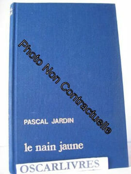 Le nain jaune. 1979. Cartonné. 218 pages. (Littérature Guerre de 1939-1945). JARDIN Pascal