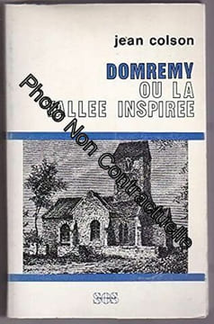 Domremy ou la vallée inspirée. COLSON Jean