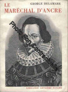 George Delamare. Le Maréchal d'Ancre