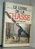 Le Livre De La Chasse. Émile Lejeune